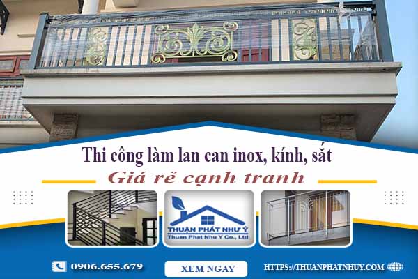 Thi công làm lan can inox, kính, sắt tại Quận 6【Chỉ từ 599K】