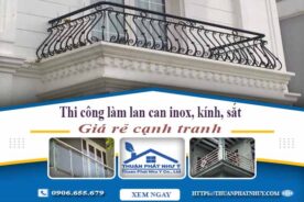 Thi công làm lan can inox, kính, sắt tại Tân Bình【Chỉ từ 599k】