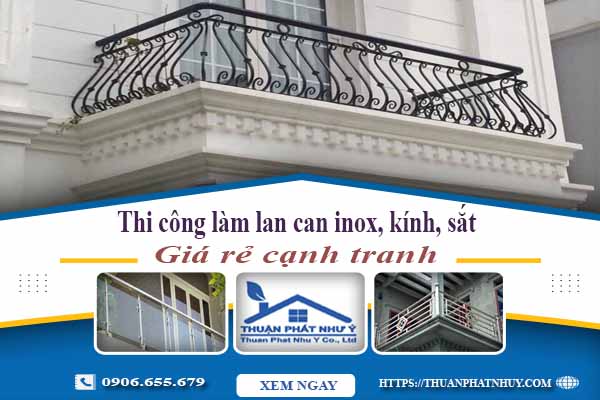Thi công làm lan can inox, kính, sắt tại Tân Bình【Chỉ từ 599k】