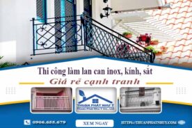 Thi công làm lan can inox, kính, sắt tại Tây Ninh【Chỉ từ 599k】