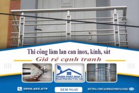 Thi công làm lan can inox, kính, sắt tại Thủ Đức【Chỉ từ 599k】