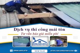Hỗ trợ tư vấn báo giá thi công mái tôn tại Bến Cát【Miễn Phí】