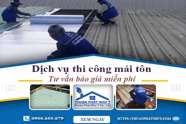 Hỗ trợ tư vấn báo giá thi công mái tôn tại Đồng Nai【Miễn Phí】