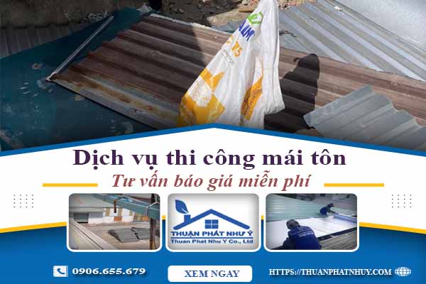 Hỗ trợ tư vấn báo giá thi công mái tôn tại Long An【Miễn Phí】