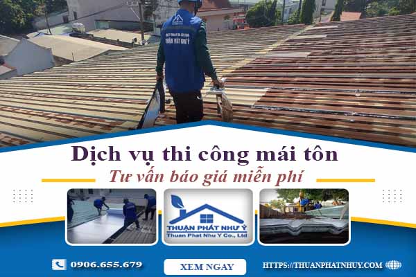 Hỗ trợ tư vấn báo giá thi công mái tôn tại Nhà Bè【Miễn Phí】