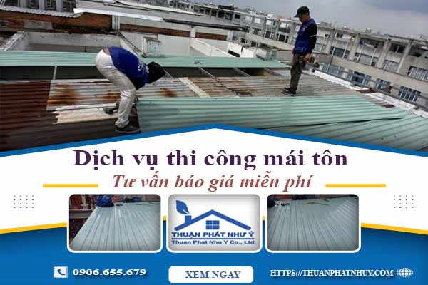 Hỗ trợ tư vấn báo giá thi công mái tôn tại Quận 1【Miễn Phí】
