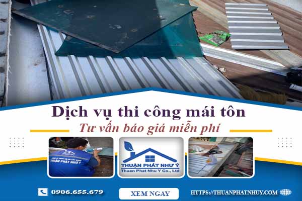 Hỗ trợ tư vấn báo giá thi công mái tôn tại Quận 6【Miễn Phí】