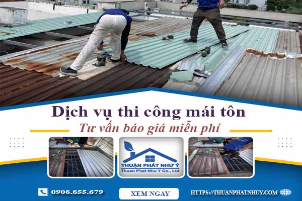 Hỗ trợ tư vấn báo giá thi công mái tôn tại Quận 9【Miễn Phí】