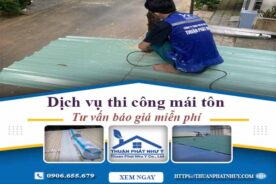 Hỗ trợ tư vấn báo giá thi công mái tôn tại Tây Ninh【Miễn Phí】