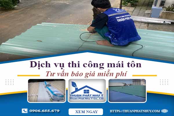 Hỗ trợ tư vấn báo giá thi công mái tôn tại Tây Ninh【Miễn Phí】