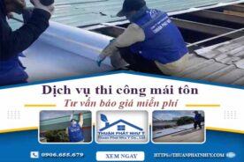 Hỗ trợ tư vấn giá thi công mái tôn tại Thủ Dầu Một【Miễn Phí】