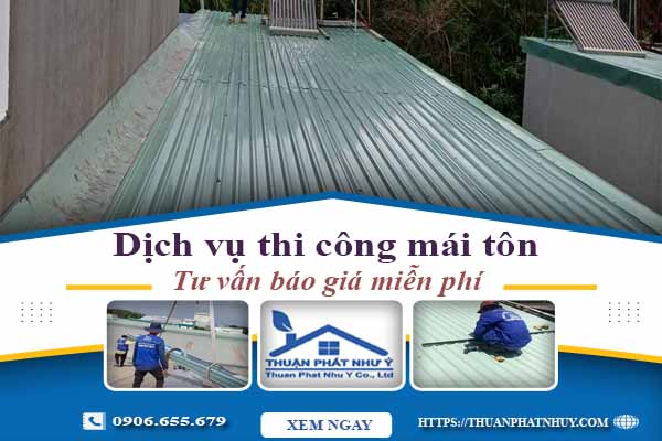 Hỗ trợ tư vấn báo giá thi công mái tôn tại Tp Dĩ An【Miễn Phí】