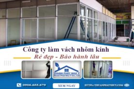 Công ty báo giá làm vách nhôm kính tại TpHCM【Ưu đãi 20%】