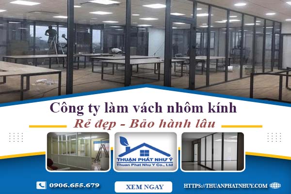Công ty báo giá làm vách nhôm kính tại Bà Rịa【Ưu đãi 20%】