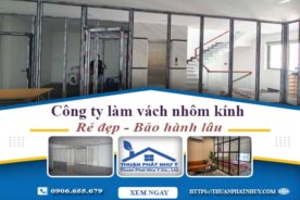 Công ty báo giá làm vách nhôm kính tại Biên Hoà【Ưu đãi 20%】