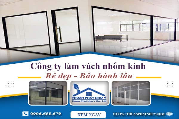 Công ty báo giá làm vách nhôm kính tại Bình Tân【Ưu đãi 20%】