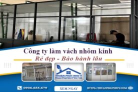 Công ty báo giá làm vách nhôm kính tại Bình Thạnh【Ưu đãi 20%】