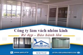 Công ty báo giá làm vách nhôm kính tại Dĩ An【Ưu đãi 20%】