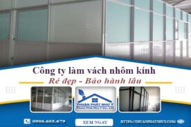 Công ty báo giá làm vách nhôm kính tại Hóc Môn【Ưu đãi 20%】