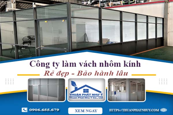 Công ty báo giá làm vách nhôm kính tại Phú Nhuận【Ưu đãi 20%】