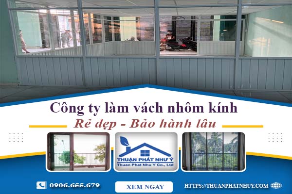 Công ty báo giá làm vách nhôm kính tại Quận 11【Ưu đãi 20%】