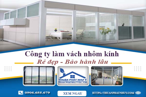Công ty báo giá làm vách nhôm kính tại Quận 12【Ưu đãi 20%】