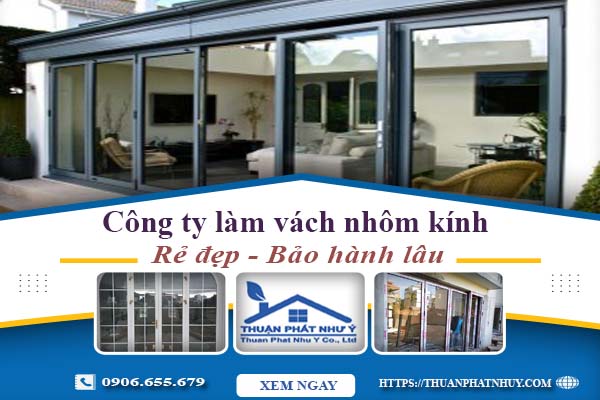 Công ty báo giá làm vách nhôm kính tại Quận 7【Ưu đãi 20%】