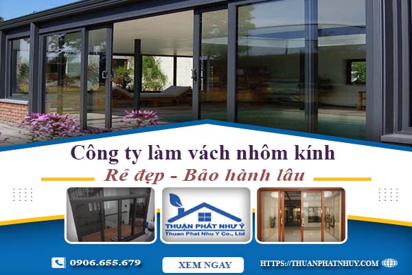 Công ty báo giá làm vách nhôm kính tại Quận 8【Ưu đãi 20%】