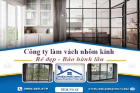 Công ty báo giá làm vách nhôm kính tại Quận 9【Ưu đãi 20%】