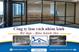 Công ty báo giá làm vách nhôm kính tại Tân Phú【Ưu đãi 20%】
