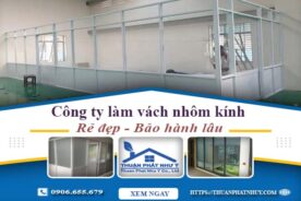 Công ty báo giá làm vách nhôm kính tại Tây Ninh【Ưu đãi 20%】