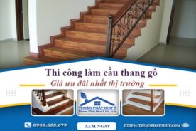 Báo giá thi công làm cầu thang gỗ tại Bình Chánh -【Ưu Đãi 10%】
