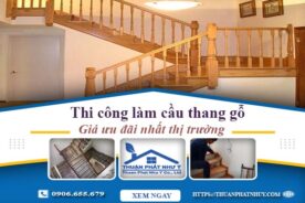 Báo giá thi công làm cầu thang gỗ tại Bình Dương -【Ưu Đãi 10%】