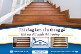 Báo giá thi công làm cầu thang gỗ tại Gò Vấp -【Ưu Đãi 10%】