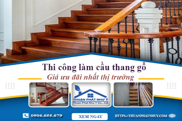 Báo giá thi công làm cầu thang gỗ tại Khánh Hòa -【Ưu Đãi 10%】