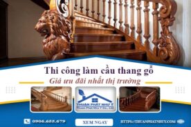 Báo giá thi công làm cầu thang gỗ tại Quận 4 -【Ưu Đãi 10%】