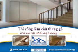 Báo giá thi công làm cầu thang gỗ tại Quận 6 -【Ưu Đãi 10%】