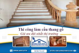 Báo giá thi công làm cầu thang gỗ tại Quận 8 -【Ưu Đãi 10%】