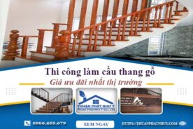 Báo giá thi công làm cầu thang gỗ tại Quận 9 -【Ưu Đãi 10%】