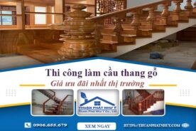 Báo giá thi công làm cầu thang gỗ tại Tân Bình -【Ưu Đãi 10%】