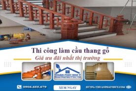 Báo giá thi công làm cầu thang gỗ tại Tân Uyên -【Ưu Đãi 10%】