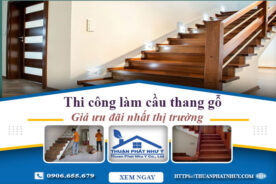 Báo giá thi công làm cầu thang gỗ tại Vũng Tàu -【Ưu Đãi 10%】
