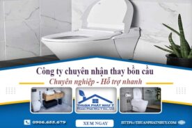 Công ty chuyên nhận thay bồn cầu tại Bến Cát -【Chỉ từ 199k】