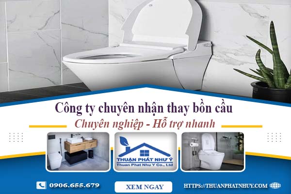 Công ty chuyên nhận thay bồn cầu tại Bến Cát -【Chỉ từ 199k】
