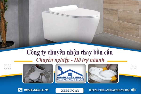 Công ty chuyên nhận thay bồn cầu tại Bình Thạnh -【Chỉ từ 199k】
