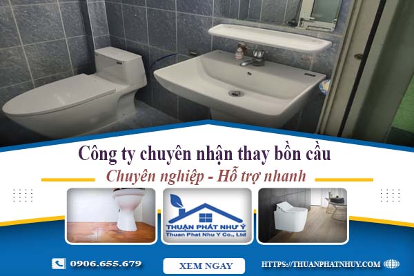 Công ty chuyên nhận thay bồn cầu tại Long Khánh -【Chỉ từ 199k】