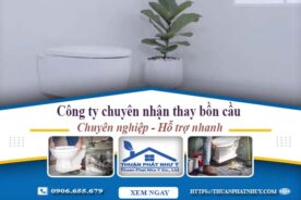 Công ty chuyên nhận thay bồn cầu tại Quận 12 -【Chỉ từ 199k】