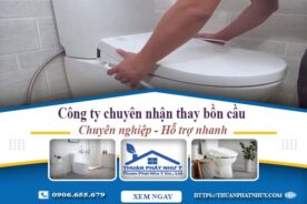 Công ty chuyên nhận thay bồn cầu tại Tân Uyên -【Chỉ từ 199k】