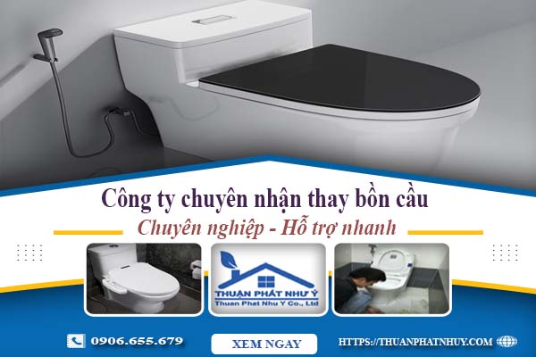 Công ty chuyên nhận thay bồn cầu tại Tây Ninh -【Chỉ từ 199k】