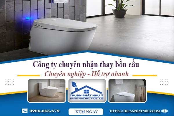 Công ty chuyên nhận thay bồn cầu tại Thủ Dầu Một -【Chỉ từ 199k】